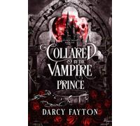 Collared by the Vampire Prince: A Dark Academy Enemies-to-Lovers Romantasy