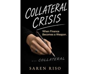 COLLATERAL CRISIS: When Finance Become a Weapon. Who Are the Targets?