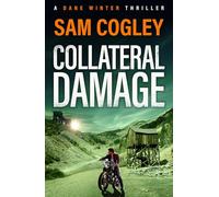 Collateral Damage: An intense and gritty BRAND NEW instalment to Sam Cogley's thriller series for 2026