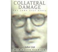 Collateral Damage Austin Goodrich, John List (Auteur)