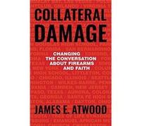 Collateral Damage by Atwood James E Atwood Atwood James E Atwood (Auteur)