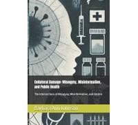 Collateral Damage: Misogyny, Misinformation, And Public Health: The Intersections Of Misogyny, Misinformation, And Decline