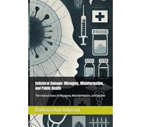 Collateral Damage: Misogyny, Misinformation, and Public Health: The Intersections of Misogyny, Misinformation, and Decline