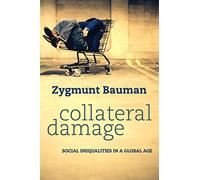 Collateral Damage: Social Inequalities in a Global Age
