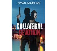 Collateral Devotion: A Romantic Suspense Novel - When Love Strikes The Assassin