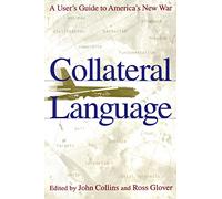 Collateral Language: A User's Guide to America's New War