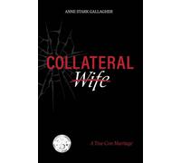 Collateral Wife A True Con Marriage - Anne Stark Gallagher - Atmosphere Press - ebook (ePub) - Livre