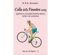 Colle delle Finestre 2025: Quando il ciclismo diventa favola oltre che leggenda