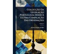 Collecção Da Legislação Portugueza Desde A Ultima Compilação Das Ordenações
