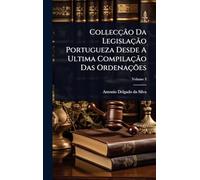 Collecção Da Legislação Portugueza Desde A Ultima Compilação Das Ordenações