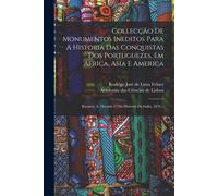 Collecção De Monumentos Ineditos Para A Historia Das Conquistas Dos Portuguezes, Em Africa, Asia E America: Bocarro, A. Decada 13 Da Historia Da India