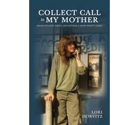 Collect Call To My Mother: Essays On Love, Grief, And Getting A Good Night's Sleep