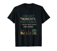 Collect Moments Not Things Design graphique pour amoureux des livres T-Shirt