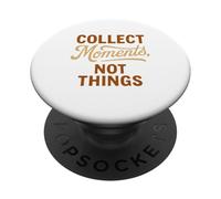 Collect Moments Not Things - Philosophie de vie inspirante PopSockets PopGrip Adhésif