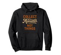 Collect Moments Not Things - Philosophie de vie inspirante Sweat à Capuche