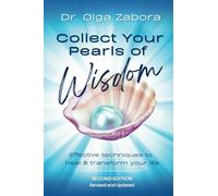 Collect Your Pearls of Wisdom (Second Edition): Effective Techniques to Heal and Transform Your Life