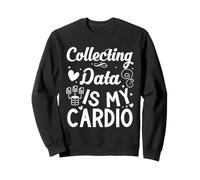 Collecte de données Humour Data Scientist Analytics Statistiques Sweatshirt