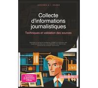 Collecte d'informations journalistiques: Techniques et validation des sources