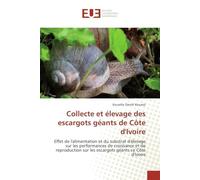 Collecte et élevage des escargots géants de Côte d'Ivoire: Effet de l'alimentation et du substrat d'élevage sur les performances de croissance et de reproducti