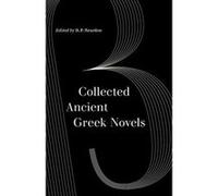 Collected Ancient Greek Novels - [Livre en VO] B P Reardon, J R Morgan (Auteur)