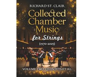 Collected Chamber Music for Strings (1970-2025): VOLUME TWO: QUINTETS ET AL.