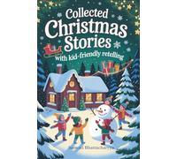 Collected Christmas Stories for kids age 6-10: With kid friendly retelling, Ten short stories