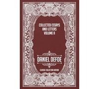 Collected Essays and Letters Volume II - Classic Collector Edition (Annotated)