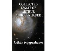Collected Essays of Arthur Schopenhauer
