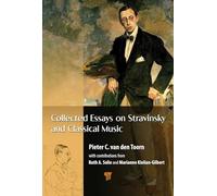 Collected Essays on Stravinsky and Classical Music