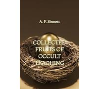 Collected Fruits of Occult Teaching