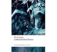 Collected Ghost Stories M R James, (Auteur)