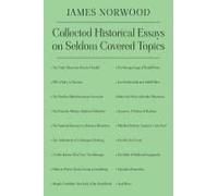 Collected Historical Essays On Seldom Covered Topics