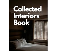 Collected Interiors Book: A Coffee Table Book of Beautiful Home and House Interiors, Living Rooms and Bedrooms, Modern, Neutral and Cozy Decor Styles