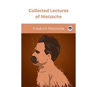 Collected Lectures of Nietzsche