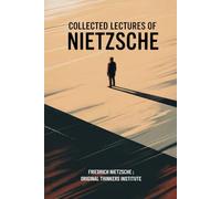 Collected Lectures of Nietzsche
