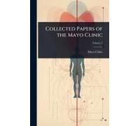 Collected Papers Of The Mayo Clinic
