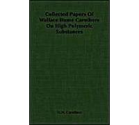 Collected Papers Of Wallace Hume Carothers On High Polymeric Substances