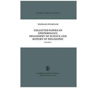 Collected Papers On Epistemology, Philosophy Of Science And History Of Philosophy