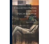 Collected Papers On The Psychology Of Phantasy
