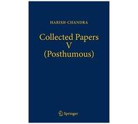 Collected Papers V (Posthumous) : Harmonic Analysis In Real Semisimple Groups