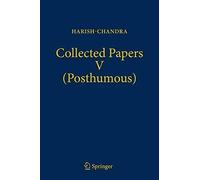 Collected Papers V (Posthumous) : Harmonic Analysis In Real Semisimple Groups