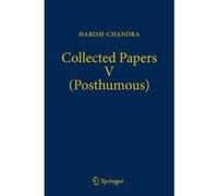 Collected Papers V (Posthumous): Harmonic Analysis in Real Semisimple Groups - [Version Originale] Inconnu (Auteur)