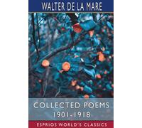 Collected Poems 1901-1918 (Esprios Classics)