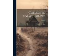 Collected Poems, 1901-1918; Volume 1