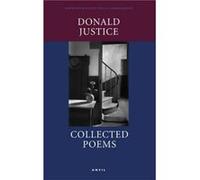 Collected Poems by Donald Justice Donald Justice (Auteur)