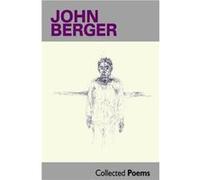 Collected Poems by John Berger Inconnu (Auteur)