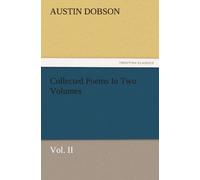 Collected Poems In Two Volumes, Vol. Ii