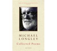 Collected Poems Longley, Michael (Auteur)