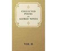 Collected Poems Of Alfred Noyes - Vol. Ii - Drake, The Enchanted Island, New Poems