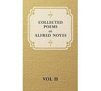 Collected Poems Of Alfred Noyes - Vol. Ii - Drake, The Enchanted Island, New Poems